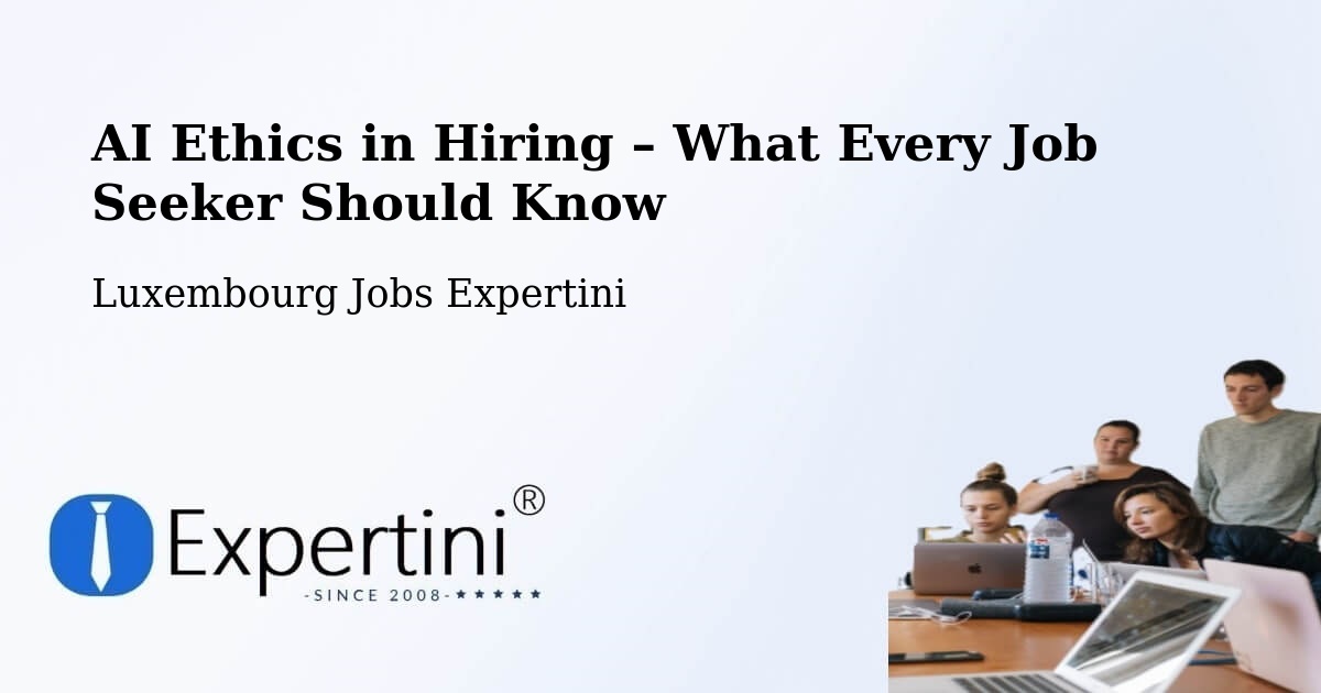 AI Ethics in Recruitment & Hiring – Mersch - Mersch, Luxembourg Jobs Expertini
