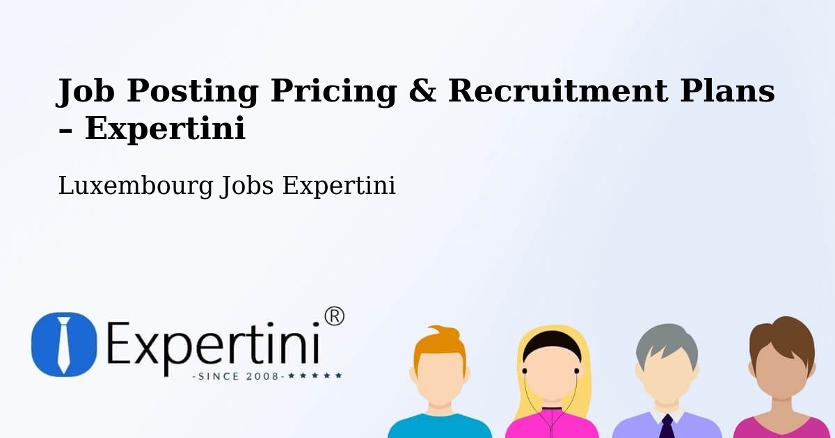 Job Posting Pricing & Recruitment Plans – Mersch - Mersch, Luxembourg Jobs Expertini